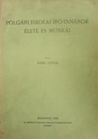 DEÁK Gyula: Polgári iskolai író-tanárok élete és munkái.