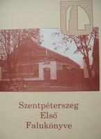 KISS Lászlóné (szerk): Szentpéterszeg Első Falukönyve.