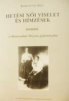 KERECSÉNYI Edit: Hetési női viselet és hímzések.
