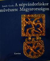 LÁSZLÓ Gyula: A népvándorláskor művészete Magyarországon