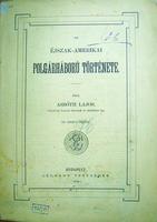 ASBÓTH Lajos: Az éjszak-amerikai polgárháború története