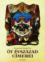 NYULÁSZINÉ STRAUB Éva: Öt évszázad címerei.