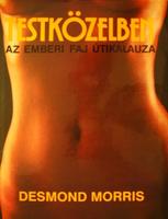 MORRIS, Desmond: Testközelben.