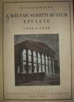 LECHNER Jenő,dr: A Magyar Nemzeti Múzeum épülete 1836-1926.