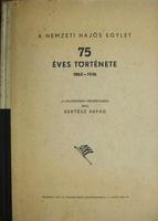 KERTÉSZ Árpád: A Nemzeti Hajós Egylet 75 éves története.