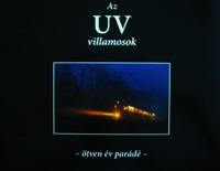 Az UV villamosok - ötven év parádé - 1956-2006.