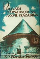 KEREKES György,dr: Polgári társadalmunk a XVII. században.