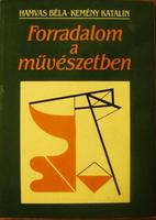 HAMVAS Béla-KEMÉNY Katalin: Forradalom a művészetben.