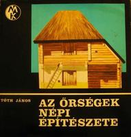 TÓTH János: Az őrségek népi építészete.
