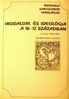 VARJAS Béla (szerk): Irodalom és ideológia a 16-17.században