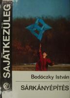BODÓCZKY István: Sárkányépítés.