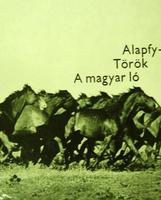 ALAPFY Attila - TÖRÖK Imre: A magyar ló.