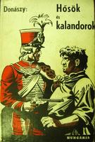 DONÁSZY Ferenc: Hősök és kalandorok.