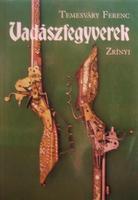 TEMESVÁRY Ferenc: Vadászfegyverek.