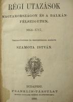 SZAMOTA István: Régi utazások Magyarországon és a Balkán ...