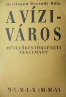 BEVILAQUA BORSODY Béla: A Víziváros.
