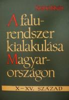 SZABÓ István: A falurendszer kialakulása Magyarországon.