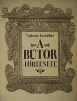 VADÁSZI Erzsébet: A bútor története.