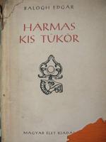 BALOGH Edgár: Hármas Kis Tükör.