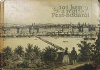 REXA Dezső (összeáll): 101 kép a régi Pest-Budáról.