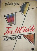 MIHALIK Béla: Textiliák kézi festése.