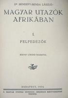 BENDEFY-BENDA László: Magyar utazók Afrikában.
