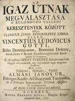 GOTTI, Vincentius Ludovicus: Az igaz utnak meg-választása ..