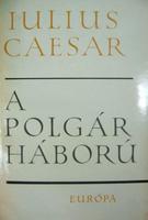 CAESAR, [Caius] Julius: A polgárháború.