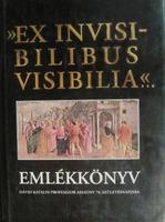 "EX INVISIBILIBUS VISIBILIA" ...
