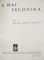 MÖLLER Károly, dr. ing.: A mai technika.