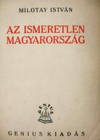 MILOTAY István: Az ismeretlen Magyarország.
