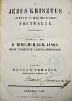 HIRSCHER,[Johann Baptist]: A` Jézus Krisztus ... története.